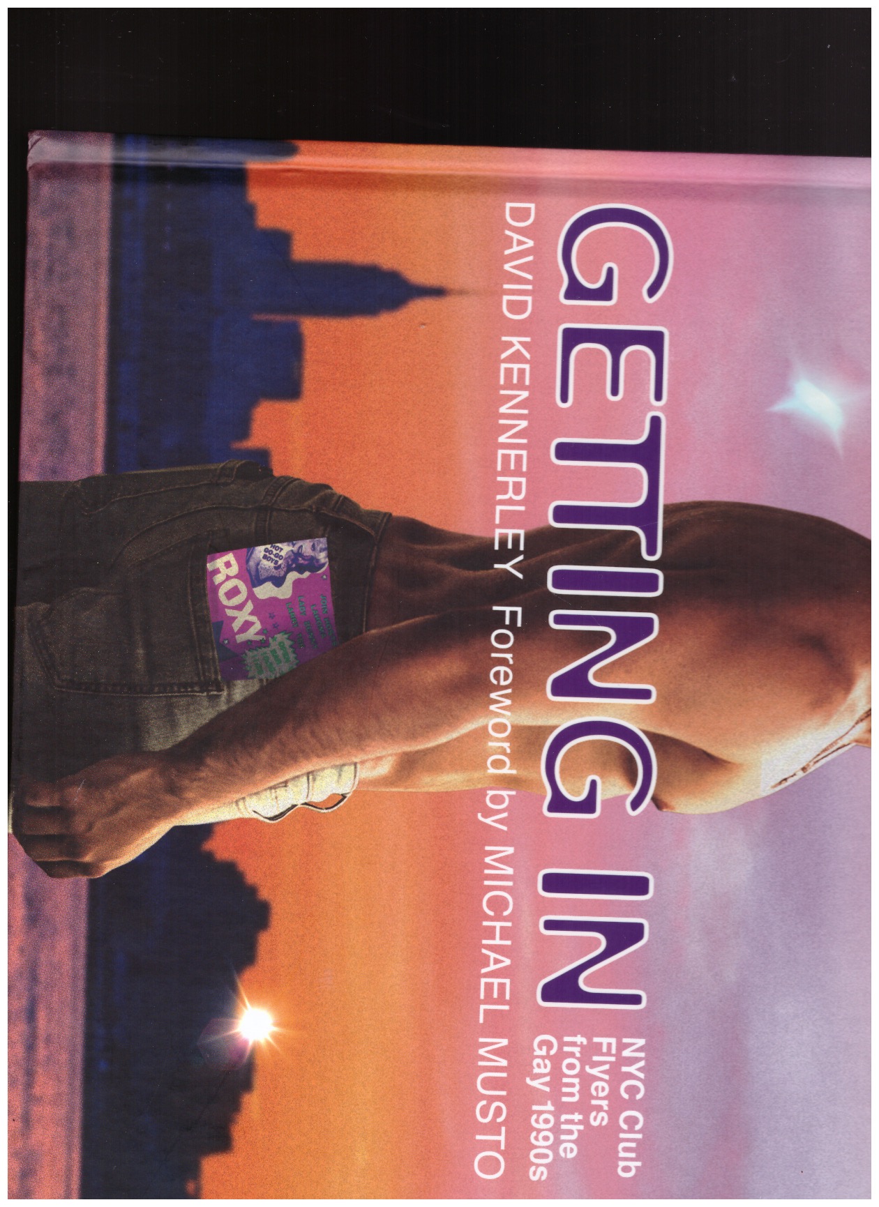 KENNERLEY, David (ed.) - GETTING IN: NYC Club Flyers from the Gay 1990s
